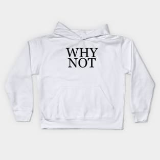 Why Not - Minimalist Kids Hoodie